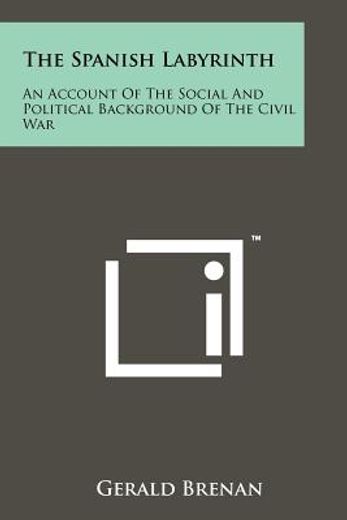 the spanish labyrinth: an account of the social and political background of the civil war