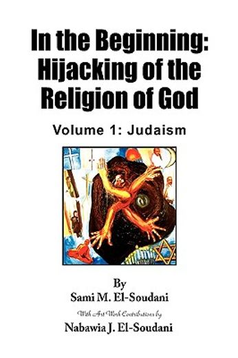 in the beginning,hijacking of the religion of god, judaism