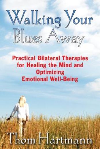 walking your blues away,how to heal the mind and create emotional well-being