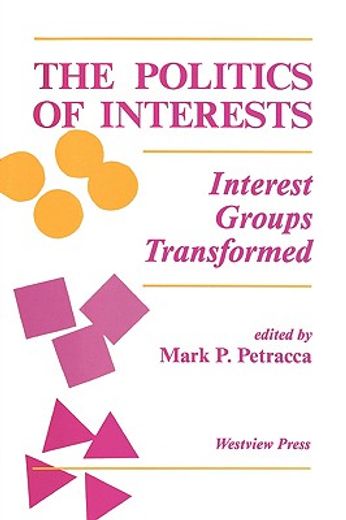 the politics of interests,interest groups transformed