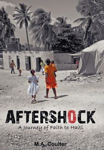 aftershock,a journey of faith to haiti