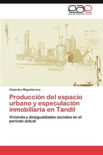 producci n del espacio urbano y especulaci n inmobiliaria en tandil (in Spanish)