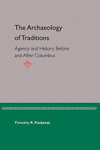 the archaeology of traditions: agency and history before and after columbus