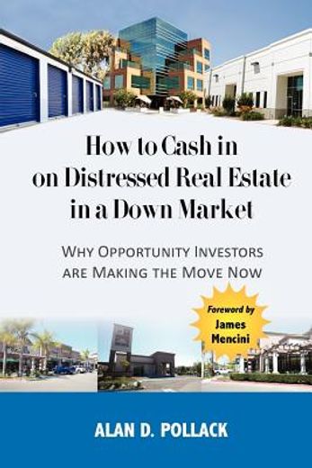 how to cash in on distressed real estate in a down market (en Inglés)