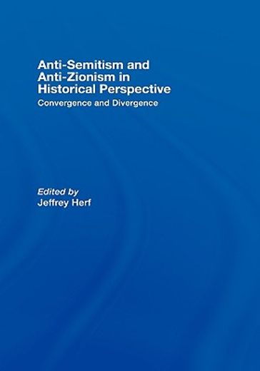anti-semitism and anti-zionism in historical perspective,convergence and divergence