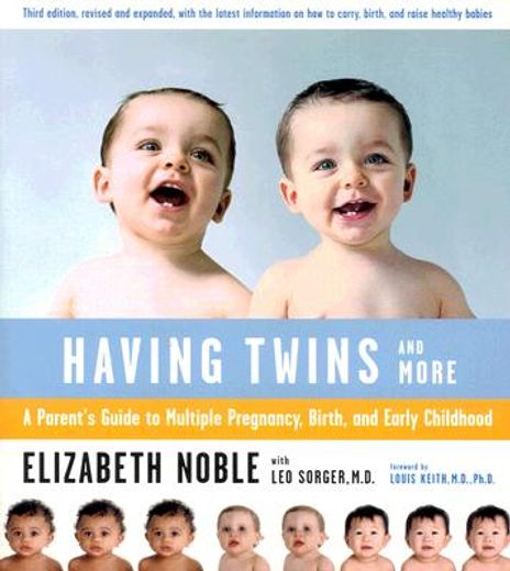having twins -- and more,a parent´s guide to multiple pregnancy, birth, and early childhood