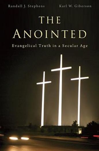 the anointed,evangelical truth in a secular age
