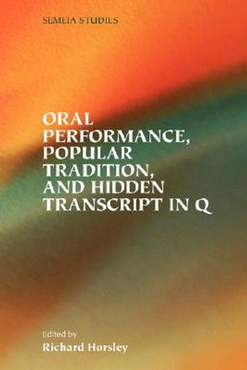 oral performance, popular tradition, and hidden transcripts in q