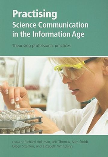 practising science communication in the information age,theorising professional practices