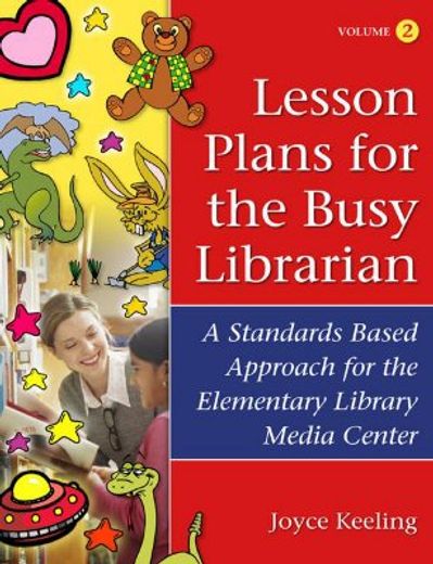 lesson plans for the busy librarian,a standards based approach for the elementary library media center