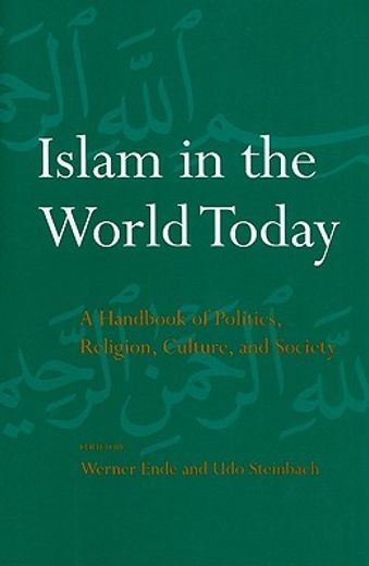 islam in the world today,a handbook of politics, religion, culture, and society