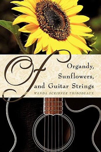 of organdy sunflowers and guitar strings