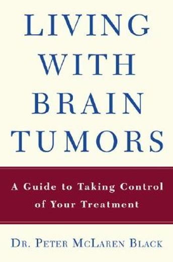 living with a brain tumor,dr. peter black´s guide to taking control of your treatment