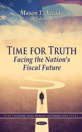 time for truth,facing the nation`s fiscal future