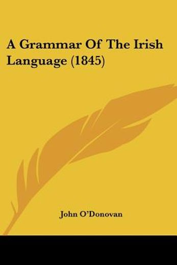 a grammar of the irish language (1845)