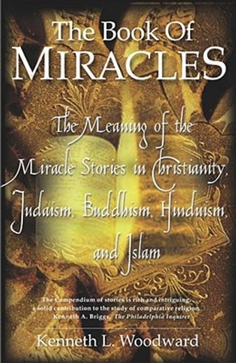 the book of miracles,the meaning of the miracle stories in christianity, judaism, buddhism, hinduism, and islam