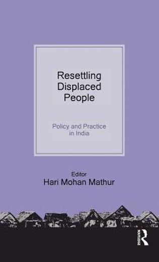 resettling displaced people,policy and practice in india