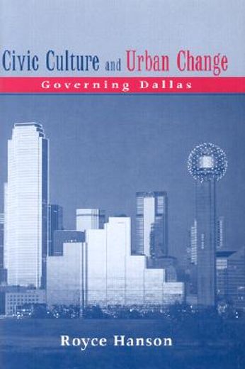 civic culture and urban change,governing dallas