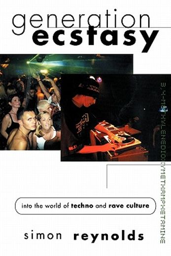 generation ecstasy,into the world of techno and rave culture