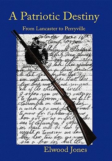 a patriotic destiny,from lancaster to perryville (en Inglés)