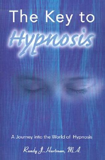 the key to hypnosis,a journey into the world of hypnosis