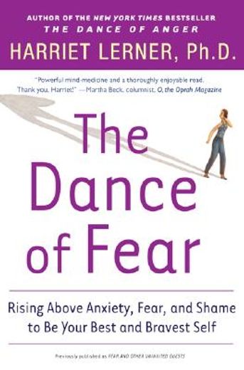 the dance of fear,rising above anxiety, fear, and shame to be your best and bravest self