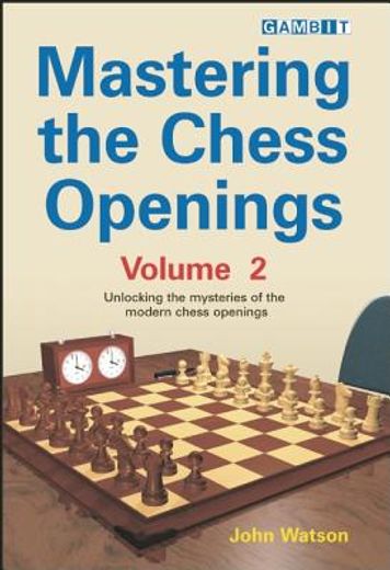 mastering the chess openings,unlocking the mysteries of the modern chess openings