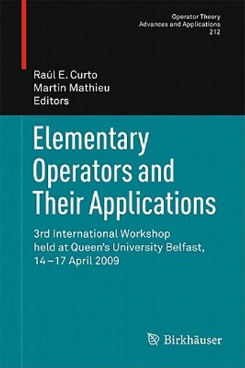 elementary operators and their applications,3rd international workshop held at queen`s university belfast, 14-17 april 2009