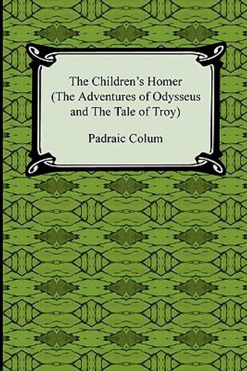 the children ` s homer (the adventures of odysseus and the tale of troy) (en Inglés)