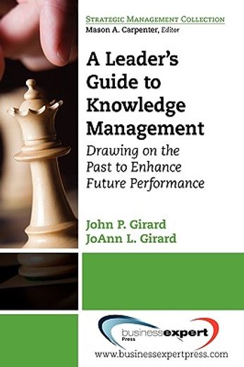 a leader`s guide to knowledge management,drawing on the past to enhance future performance