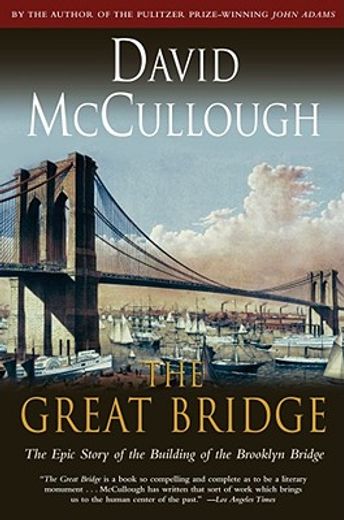 the great bridge,the epic story of the building of the brooklyn bridge