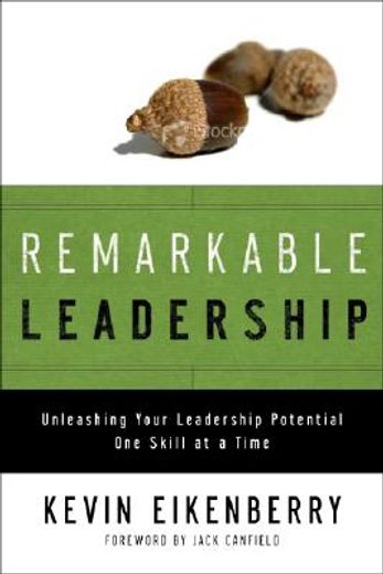 remarkable leadership,unleashing your leadership potential one skill at a time
