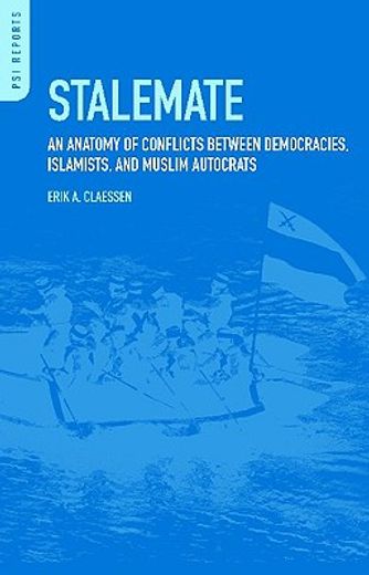 stalemate,an anatomy of conflicts between democracies, islamists, and muslim autocrats