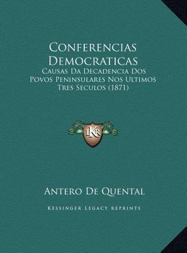 conferencias democraticas: causas da decadencia dos povos peninsulares nos ultimos tres seculos (1871)