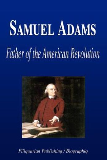 samuel adams - father of the american re
