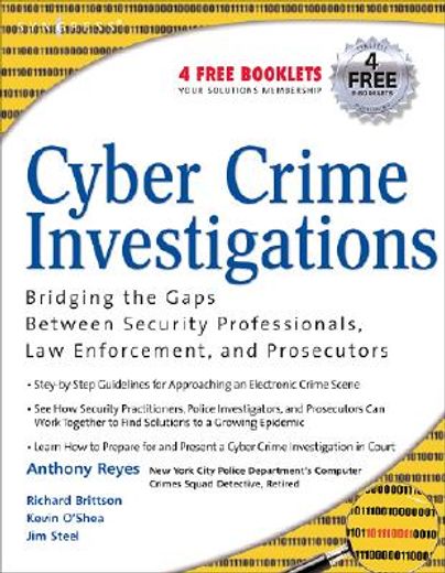 cyber crime investigations,bridging the gaps between security professionals, law enforcement, and prosecutors