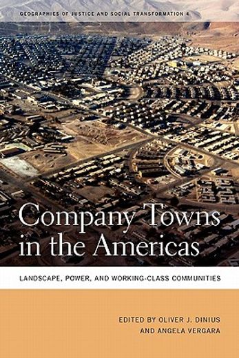 company towns in the americas,landscape, power, and working-class communities