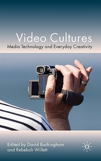 video cultures,media technology and everyday creativity