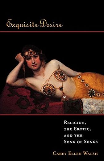 exquisite desire,religion, the erotic, and the song of songs