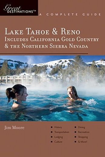 great destinations lake tahoe & reno,includes california gold country & the northern sierra nevada