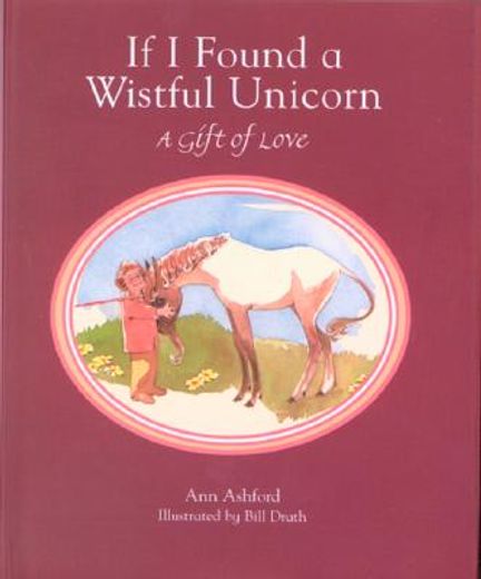 if i found a wistful unicorn,a gift of love (en Inglés)