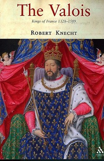 the valois,kings of france 1328-1589 (en Inglés)