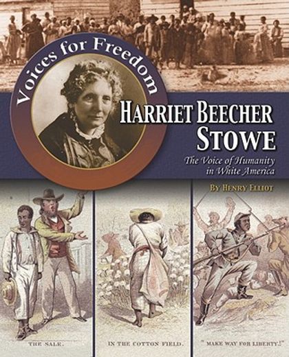 harriet beecher stowe,the voice of humanity in white america