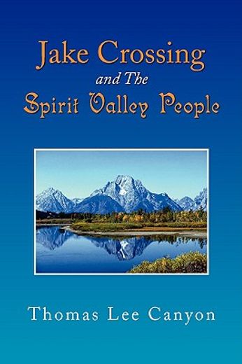 jake crossing and the spirit valley people