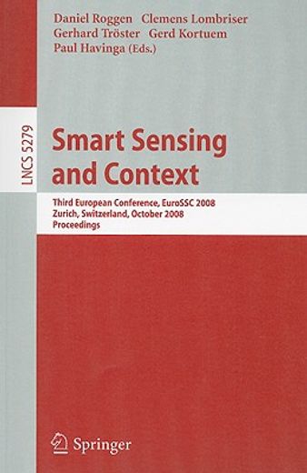 smart sensing and context,third european conference, eurossc 2008, zurich, switzerland, october 29-31, 2008, proceedings