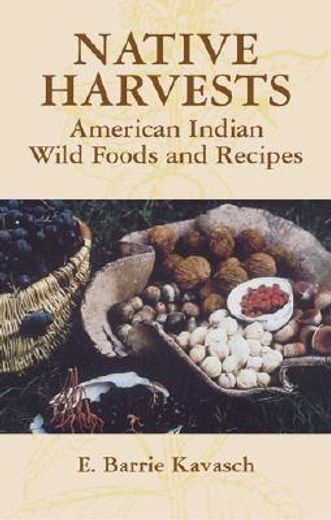 native harvests,american indian wild foods and recipes (en Inglés)