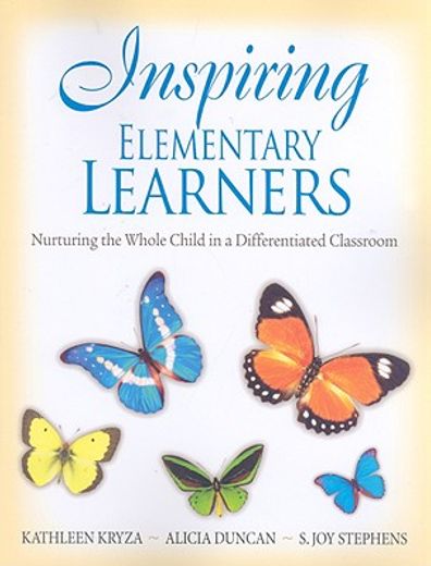 inspiring elementary learners,nurturing the whole child in a differentiated classroom