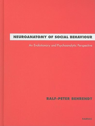 neuroanatomy of social behaviour,a evolutionary and psychoanalytic perspective