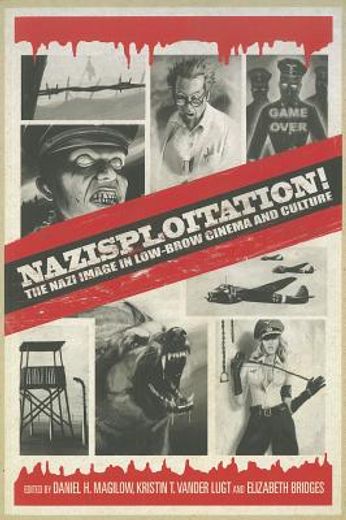 nazisploitation!: the nazi image in low-brow cinema and culture (en Inglés)