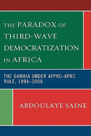 paradox of third-wave democratization in africa,the gambia under the afprc-aprc rule, 1994-2008